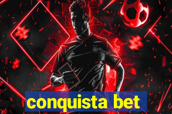 conquista bet